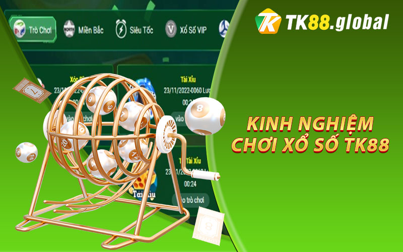 Kinh nghiệm chơi Xổ số tk88